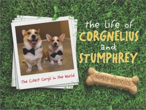 The Life of Corgnelius and Stumphrey by Susie Brooks