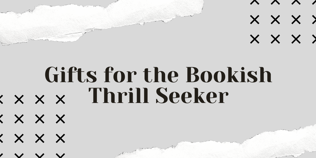 8 Gift Ideas for the Bookish Thrill Seeker