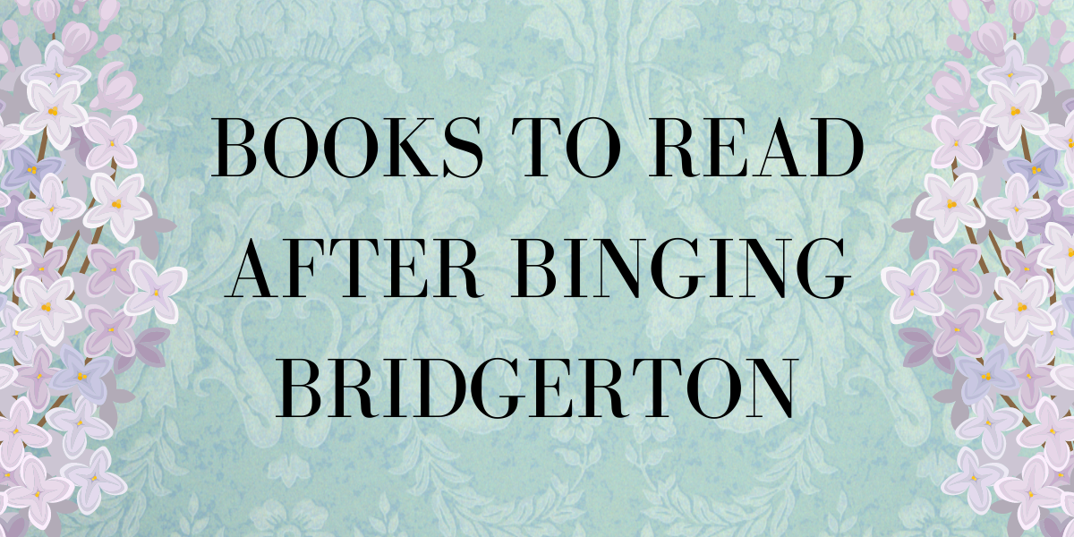 Binged Bridgerton? You’ll Love These Other Historical Romances!