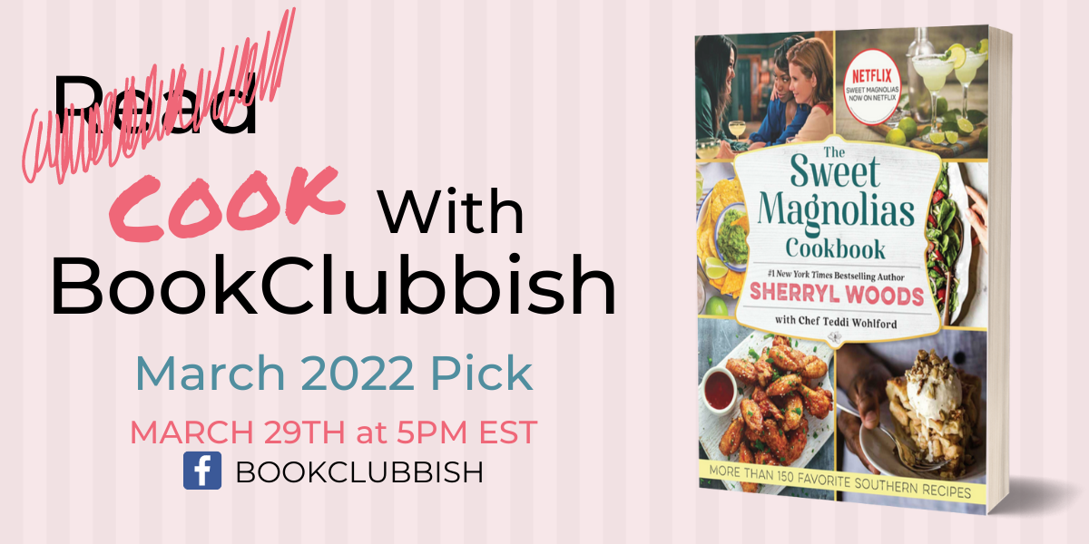 Cook with BookClubbish March 2022 Pick: The Sweet Magnolias Cookbook