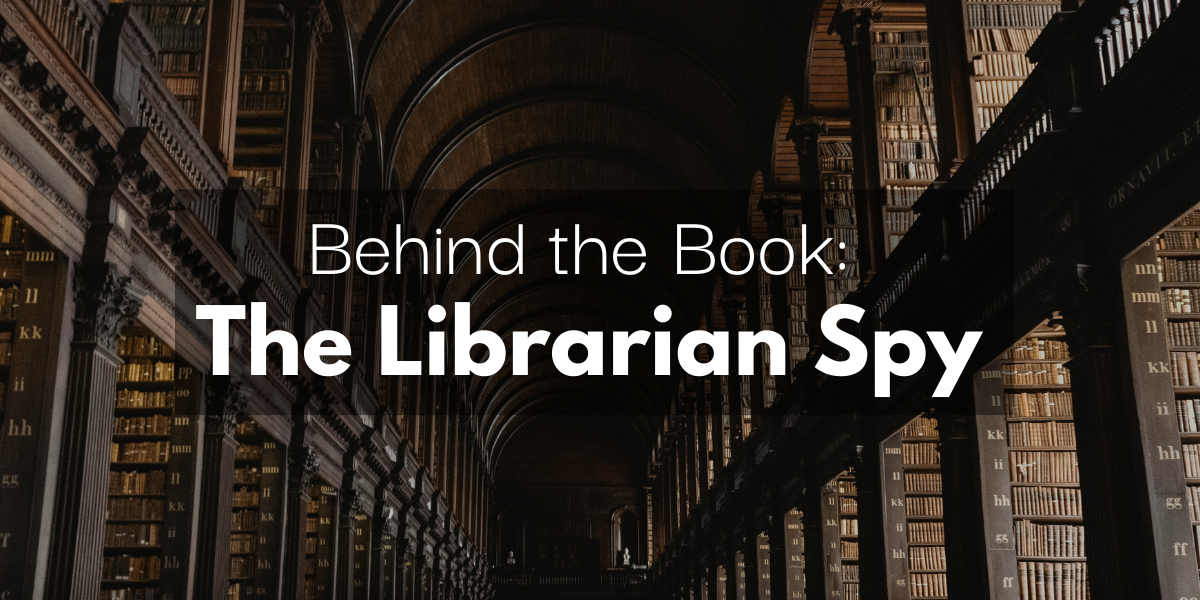 Behind The Book: The Librarian Spy